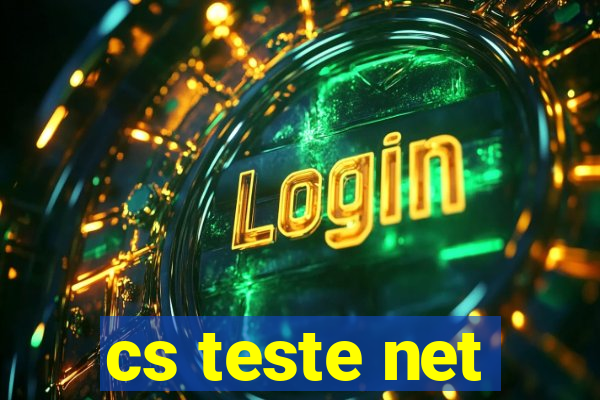 cs teste net